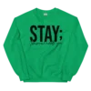 STAY Unisex Sweatshirt