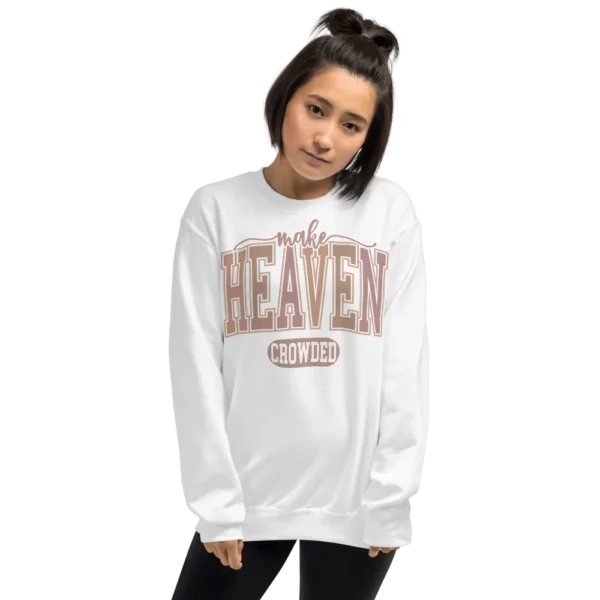15318389-145-68273ba1d442f Make Heaven Crowded Sweatshirt