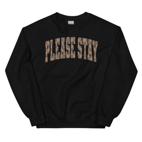 Please Stay Unisex Sweatshirt