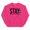 STAY Unisex Sweatshirt