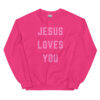 Jesus Loves You Unisex Sweatshirt