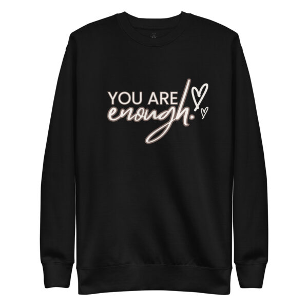 You Are Enough Unisex Premium Sweatshirt